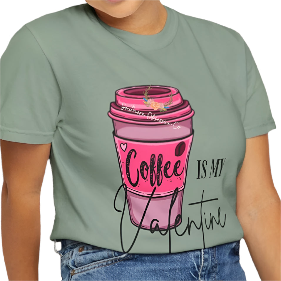 Coffee is my Valentine Tee - Southern Obsession Co.