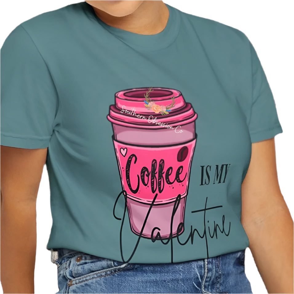Coffee is my Valentine Tee - Southern Obsession Co.