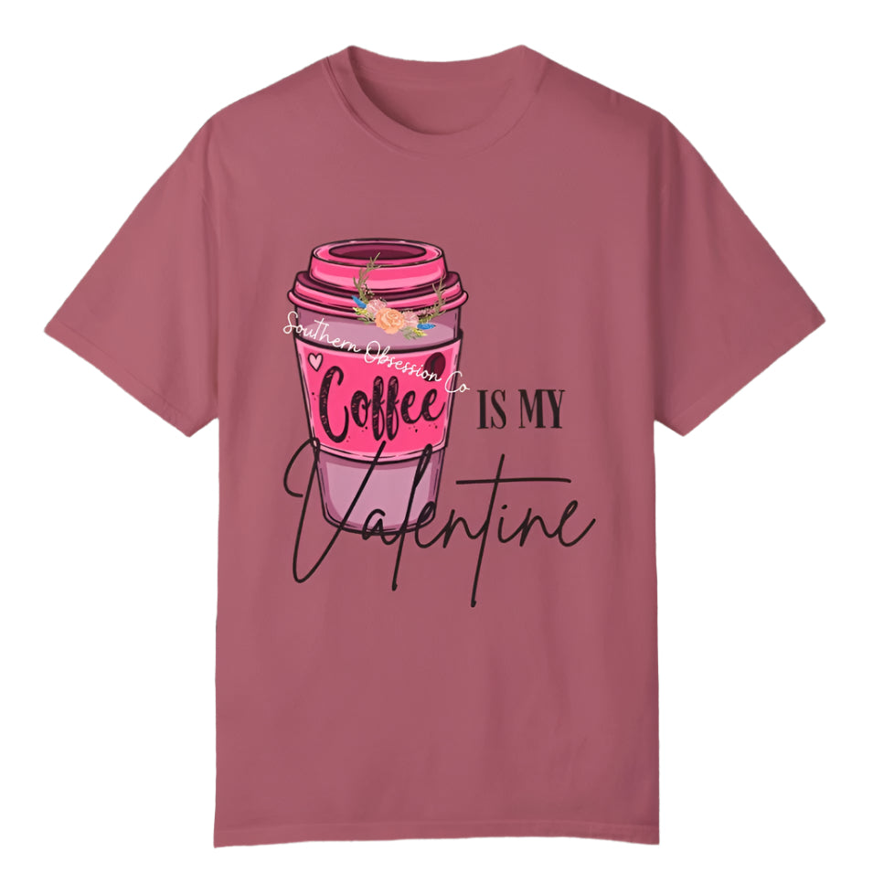 Coffee is my Valentine Tee - Southern Obsession Co.