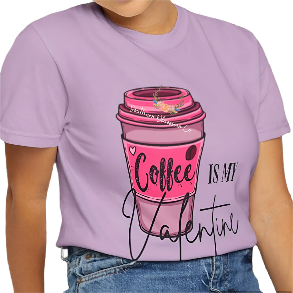 Coffee is my Valentine Tee - Southern Obsession Co.