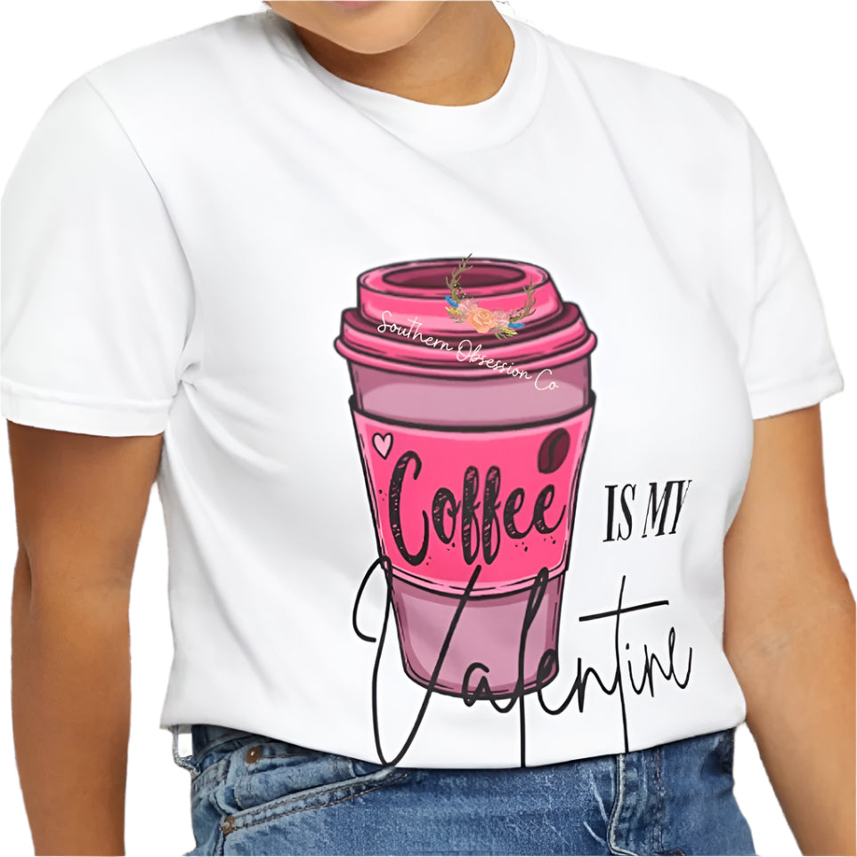 Coffee is my Valentine Tee - Southern Obsession Co.