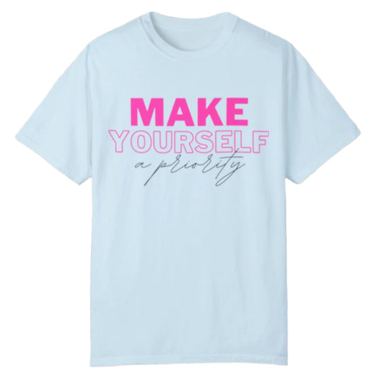 Make Yourself a Priority Tee - Southern Obsession Co.