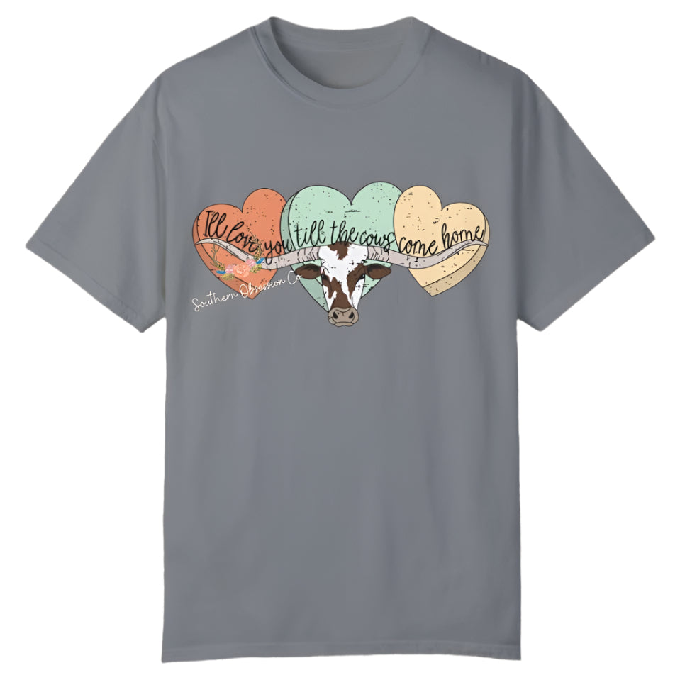 Love You Till Cows Come Home Tee - Southern Obsession Co.