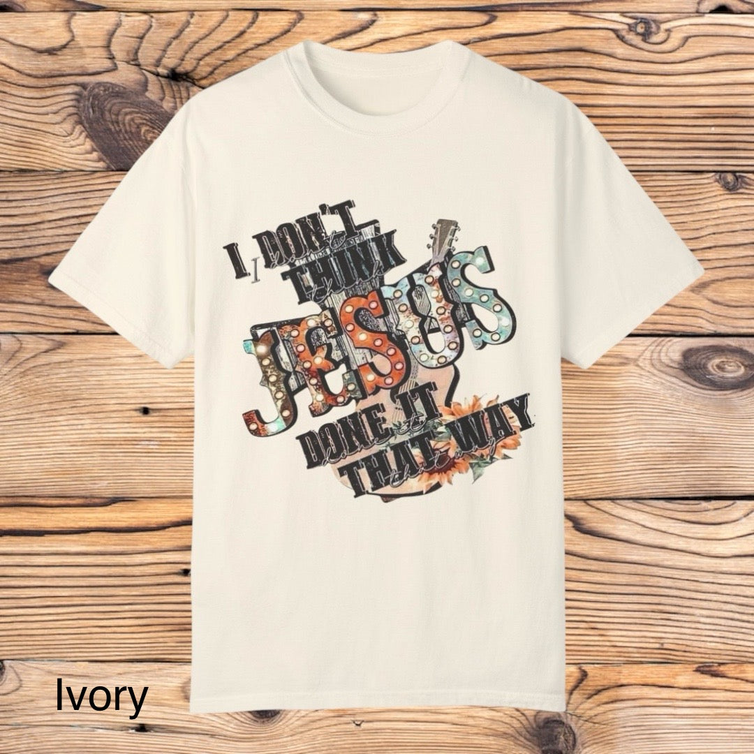 I don't think Jesus Tee - Southern Obsession Co.