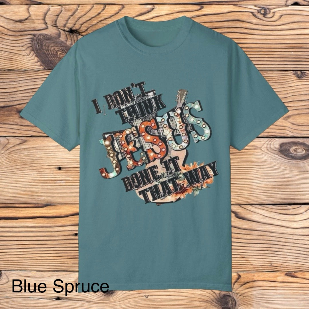 I don't think Jesus Tee - Southern Obsession Co.