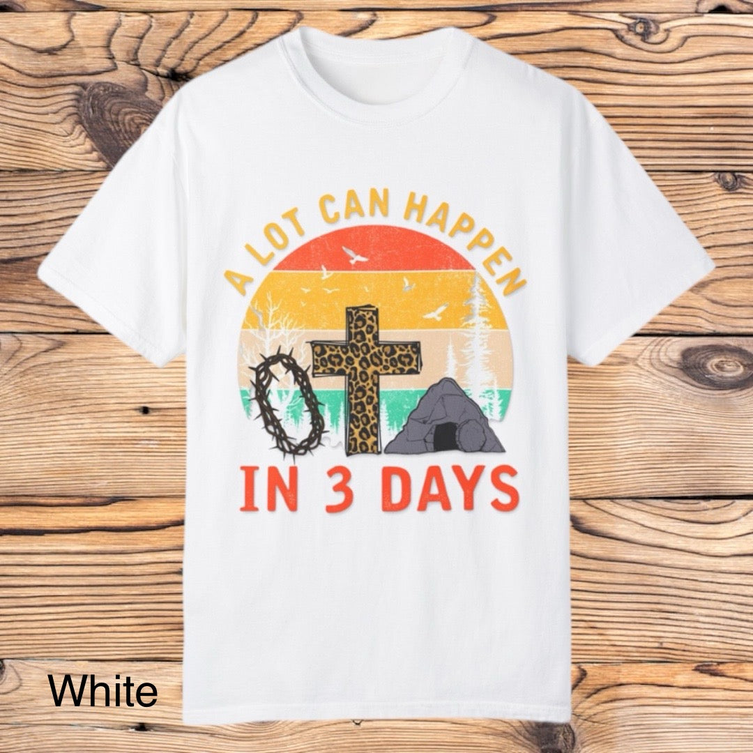 A Lot Can Happen In 3 Days tee - Southern Obsession Co.