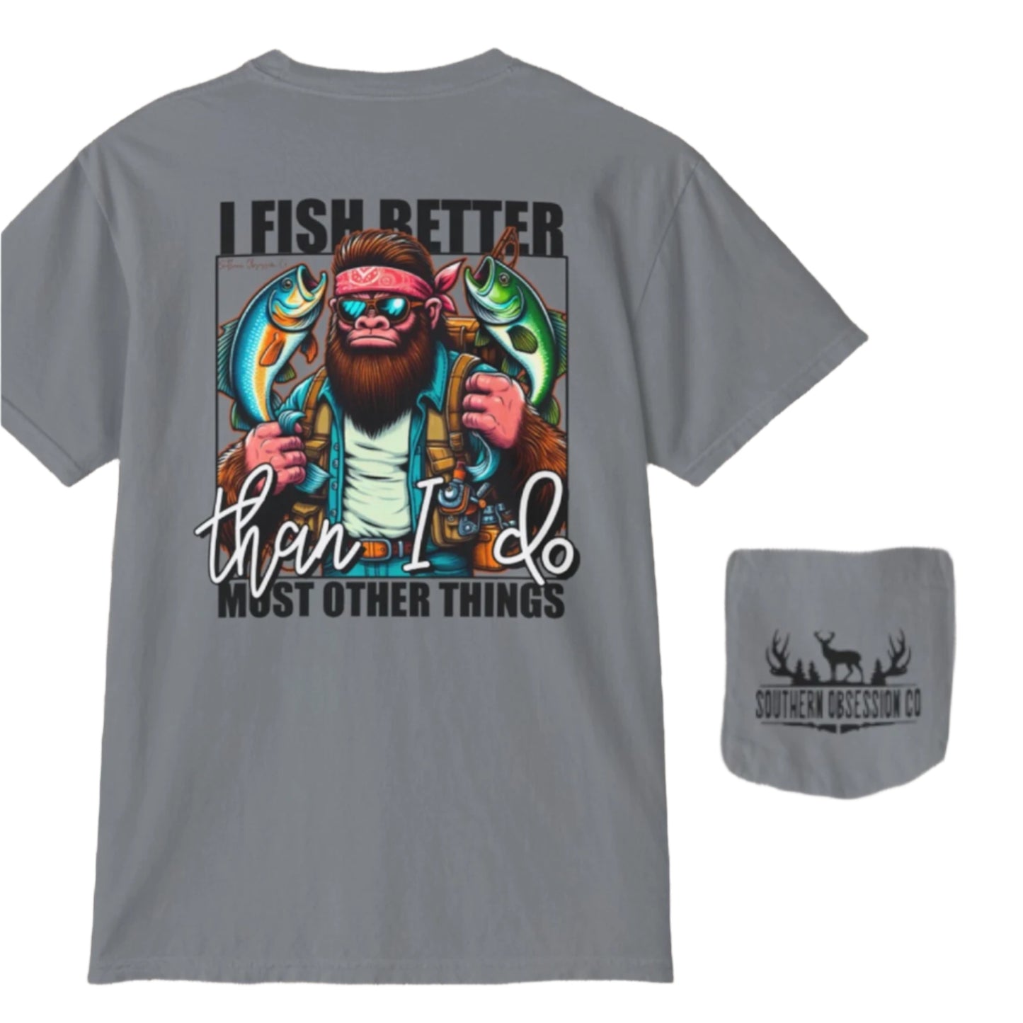 I Fish Better Tee - Southern Obsession Co.