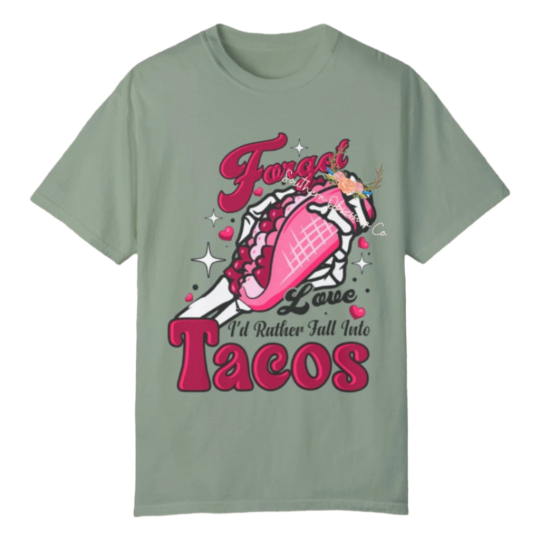 Forget Love I want Tacos Tee - Southern Obsession Co.