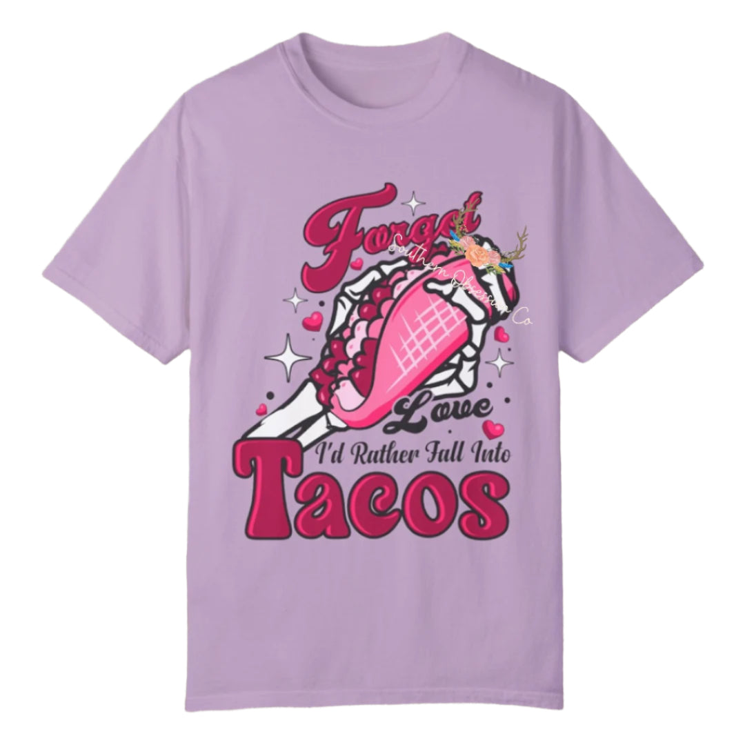 Forget Love I want Tacos Tee - Southern Obsession Co.