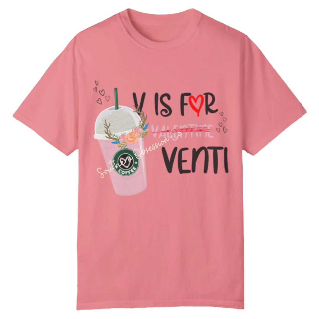 V Is For Venti Vday Tee - Southern Obsession Co.
