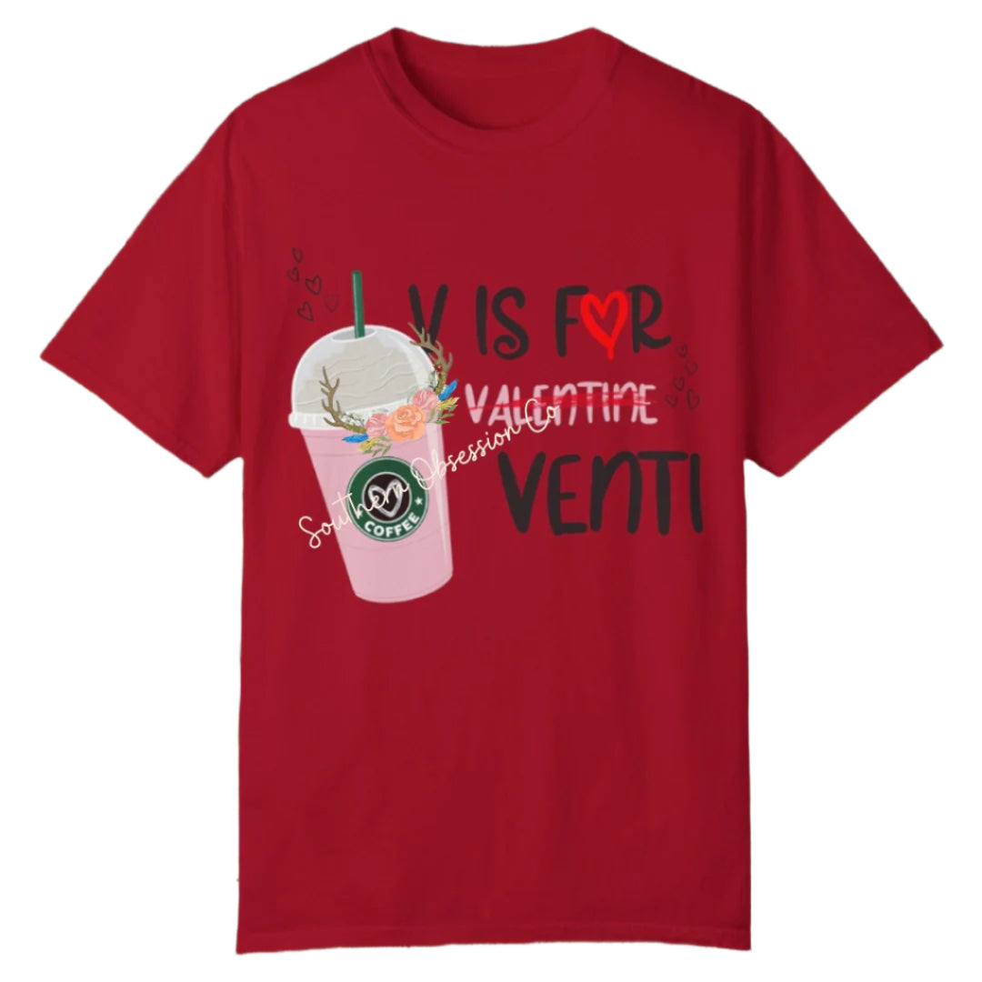 V Is For Venti Vday Tee - Southern Obsession Co.