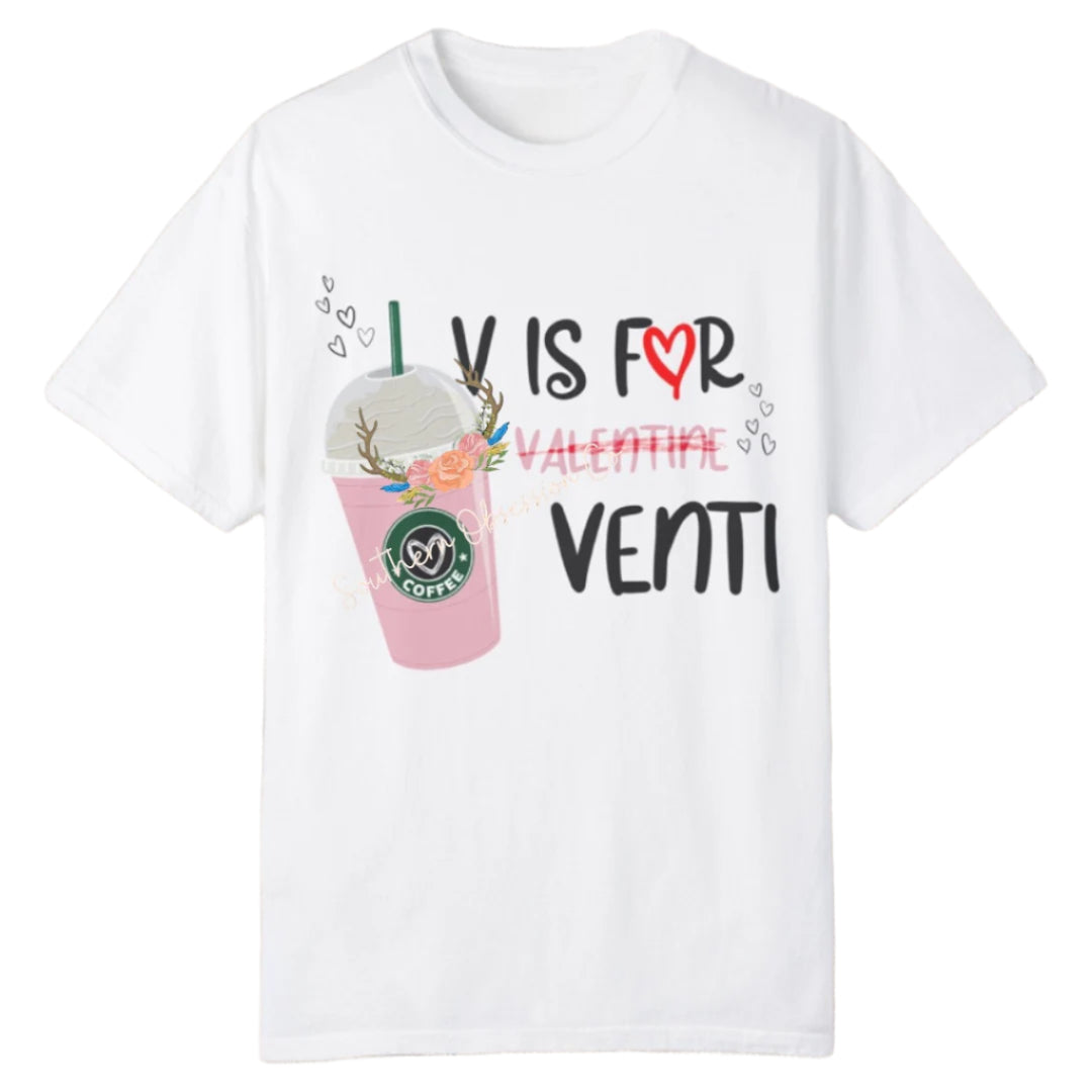 V Is For Venti Vday Tee - Southern Obsession Co.
