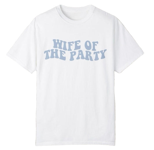 Wife of Party!!. Tee - Southern Obsession Co.