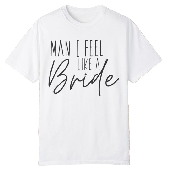Feel Like A Bride Tee - Southern Obsession Co.