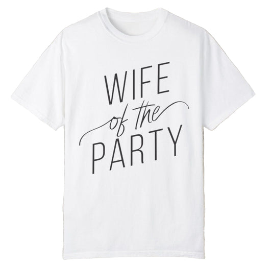 Wife of Party!! Tee - Southern Obsession Co.