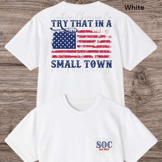 Try that in a Small Town Tee
