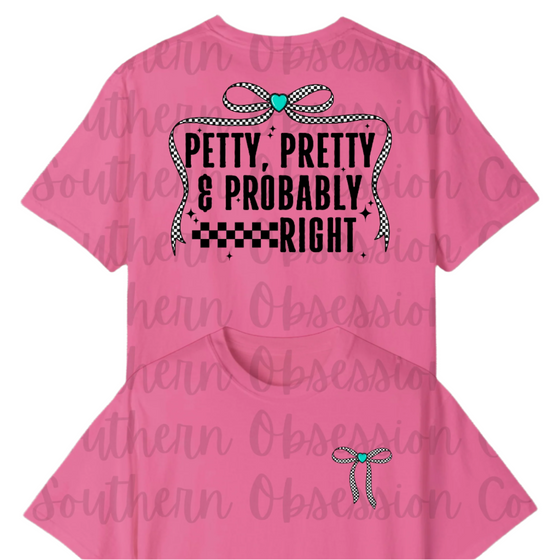 Petty, Pretty, Probably Right Tee