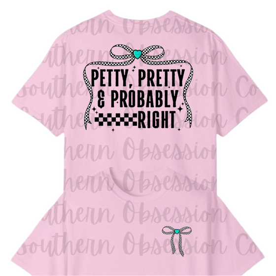 Petty, Pretty, Probably Right Tee