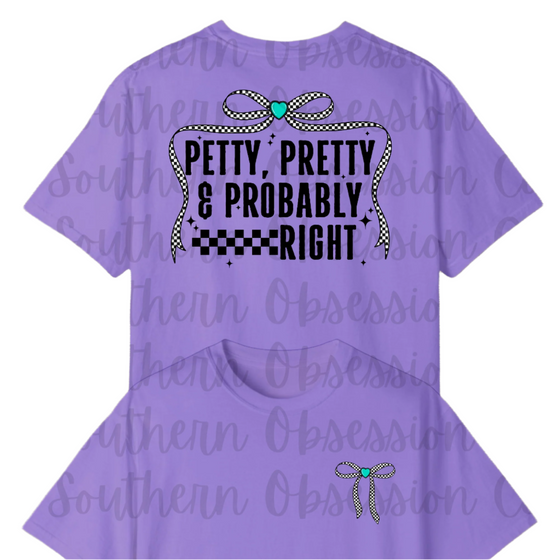 Petty, Pretty, Probably Right Tee