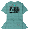 Petty, Pretty, Probably Right Tee