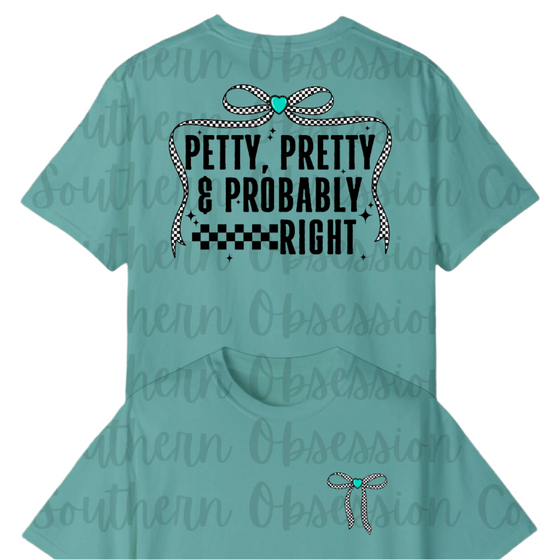 Petty, Pretty, Probably Right Tee