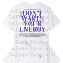 Don't Waste Your Energy Tee