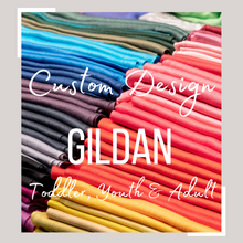 Load image into Gallery viewer, Custom Design - Gildan
