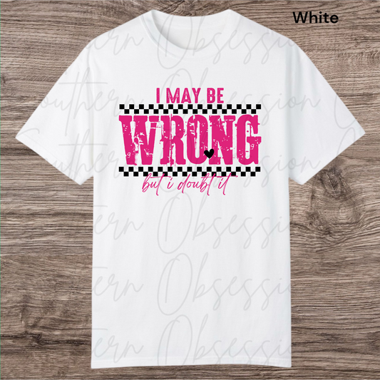 Wrong? Doubt It Tee