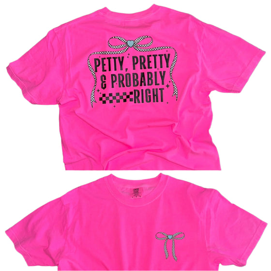 Petty, Pretty, Probably Right Tee