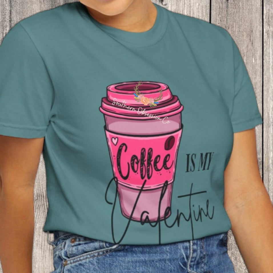 Coffee is my Valentine Tee - Southern Obsession Co. 