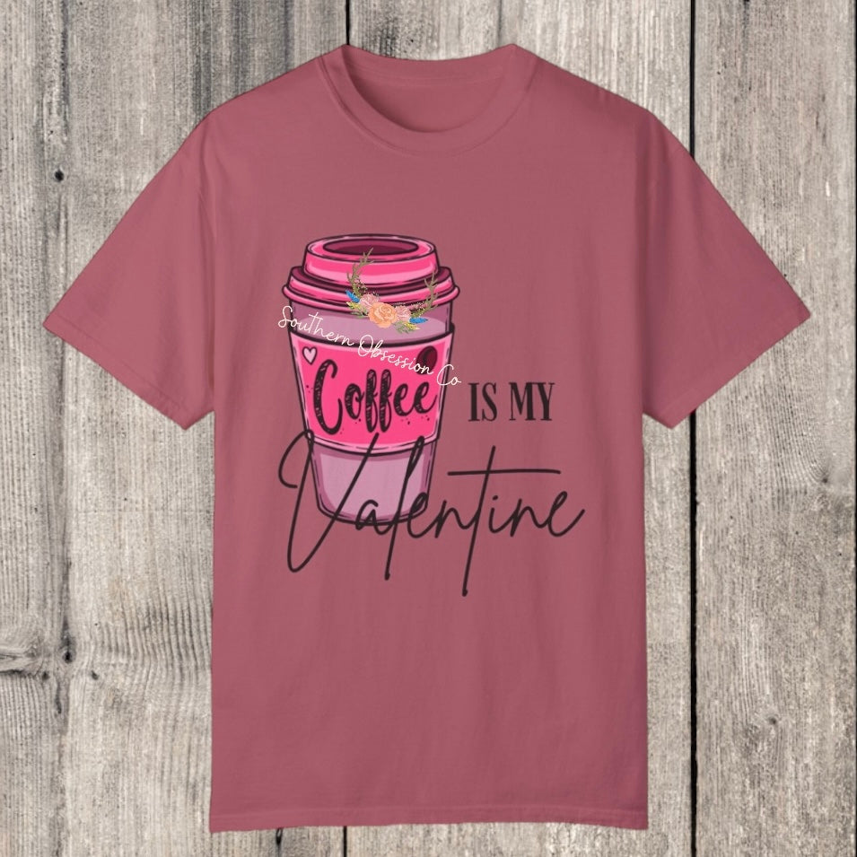 Coffee is my Valentine Tee - Southern Obsession Co. 