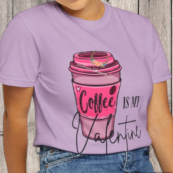 Coffee is my Valentine Tee - Southern Obsession Co. 