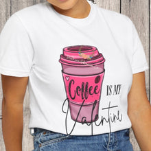 Load image into Gallery viewer, Coffee is my Valentine Tee
