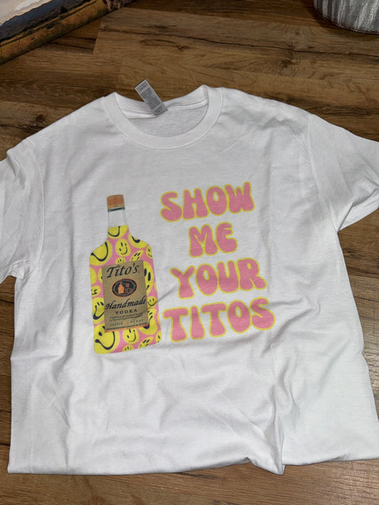 Show Me Your Titos Tee