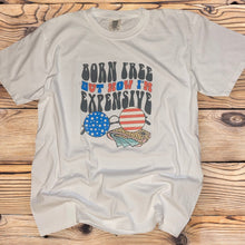  Born Free, Now Expensive Tee - Southern Obsession Co. 