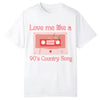 Love like 90's Country Tee - Southern Obsession Co. 