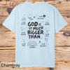 God is much bigger tee - Southern Obsession Co. 