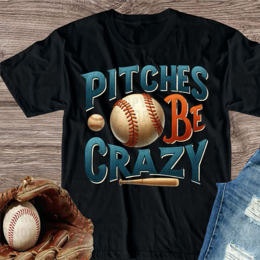 Pitches Be Crazy - Baseball