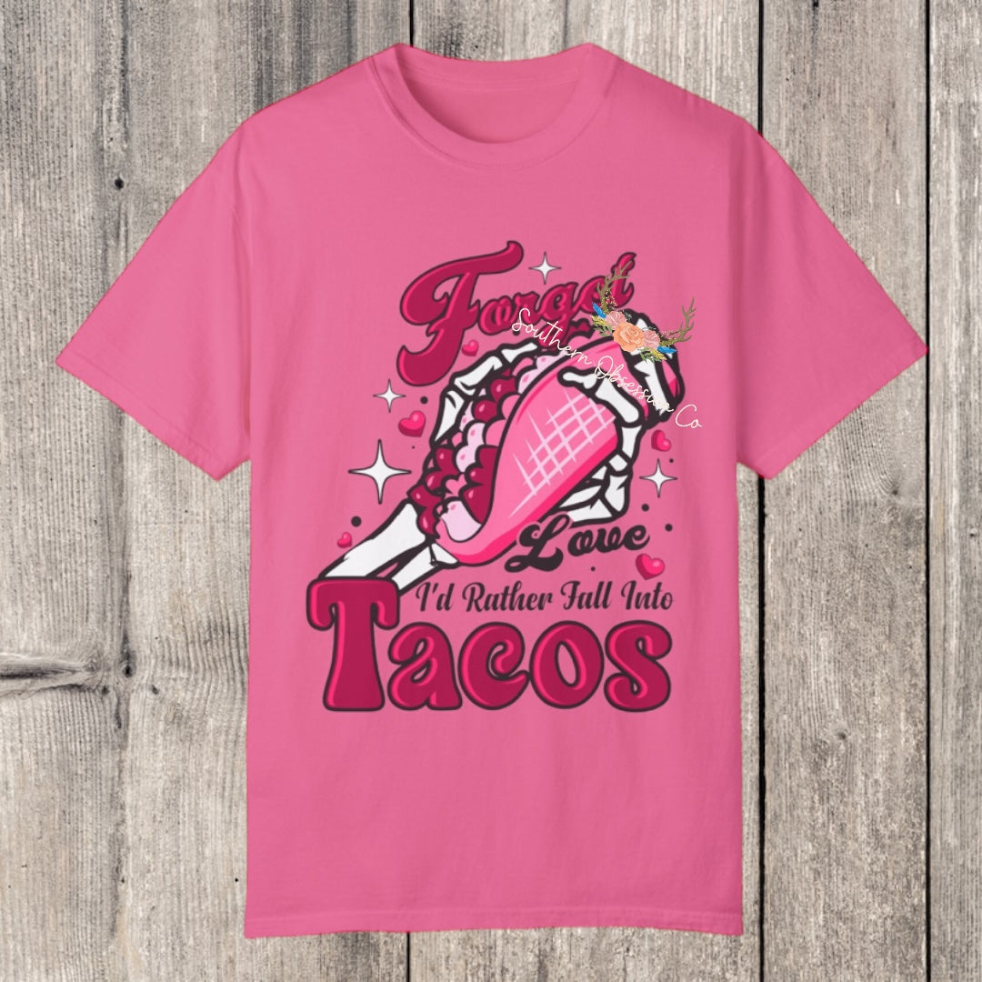 Forget Love I want Tacos Tee - Southern Obsession Co. 