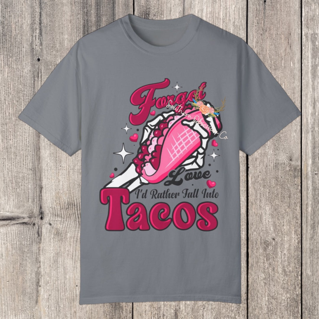 Forget Love I want Tacos Tee - Southern Obsession Co. 