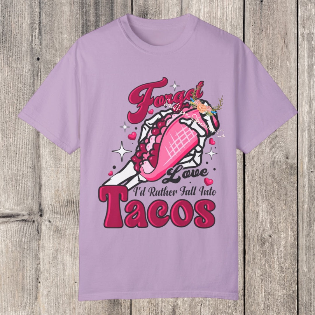 Forget Love I want Tacos Tee - Southern Obsession Co. 