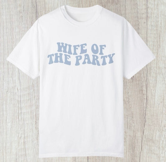 Wife of Party!!. Tee - Southern Obsession Co. 