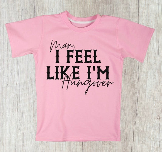 Man, I Feel Hungover Tee - Southern Obsession Co. 